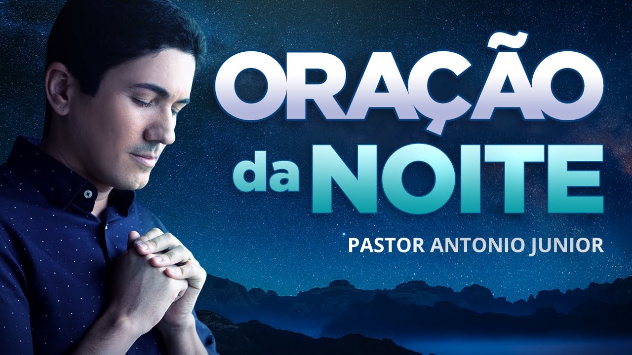 ORAÇÃO DA NOITE – Para Expulsar Todo Mal da Sua Vida 🙏🏼