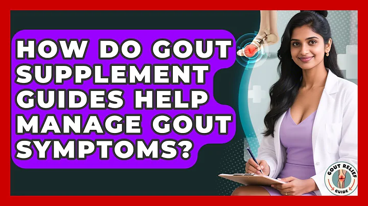 How Do Gout Supplement Guides Help Manage Gout Symptoms? | Gout Relief Guide News