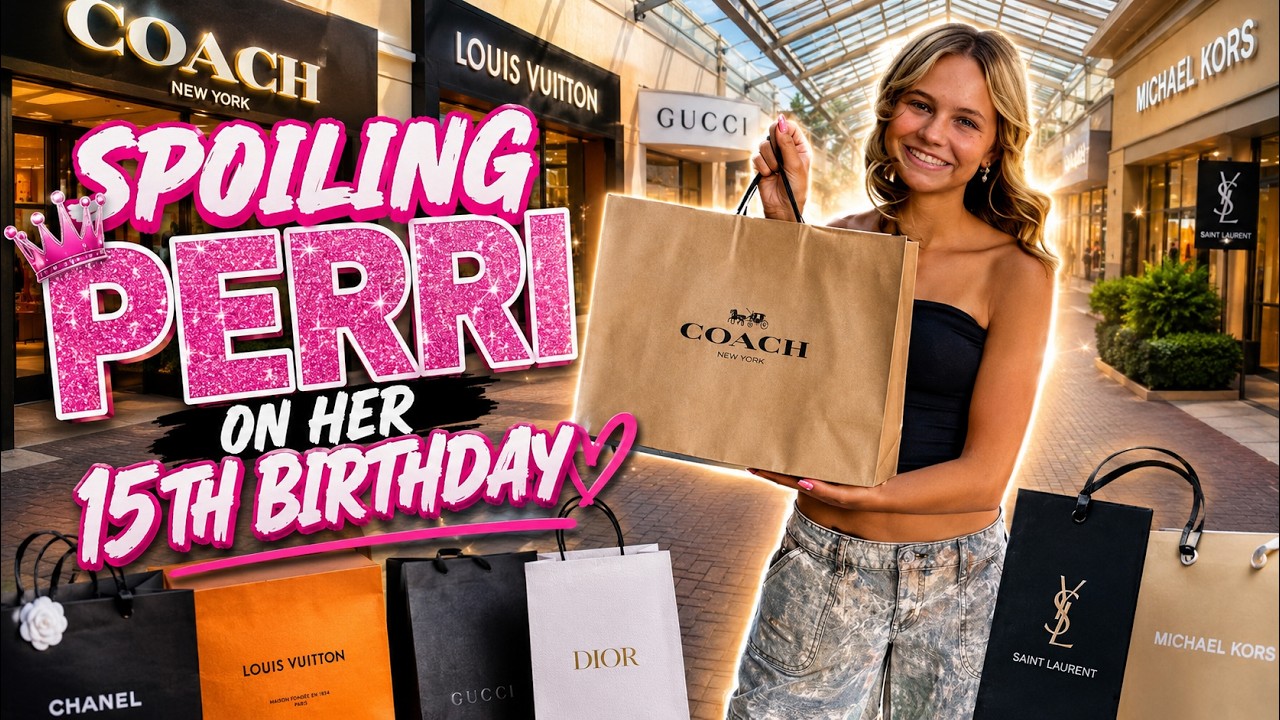 Spoiling Perri on Her 15th birthday