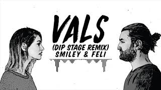 Smiley & Feli - Vals (Dip Stage Remix)