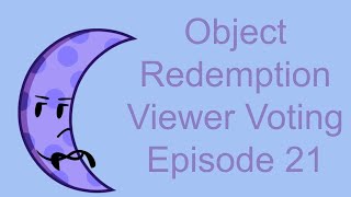 Object Redemption Viewer Voting Episode 21