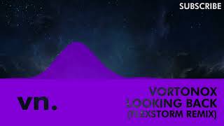 [Dubstep] - Vortonox - Looking Back (FlexStorm Remix) [Viscettan Release]