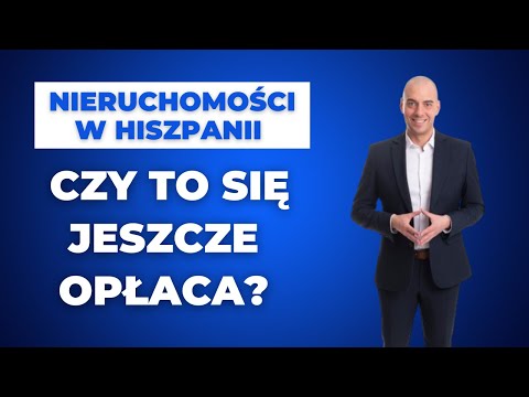 Nieruchomości w Hiszpanii - czy to się jeszcze opłaca?