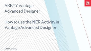 ABBYY Vantage Advanced Designer Tutorial: How To Use the NER Activity in Vantage Advanced Designer