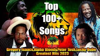 Gregory Isaacs,Alpha Blondy,Peter Tosh,Lucky Dube: Greatest Hits 2023 - Top 1000+ Songs of Week 19