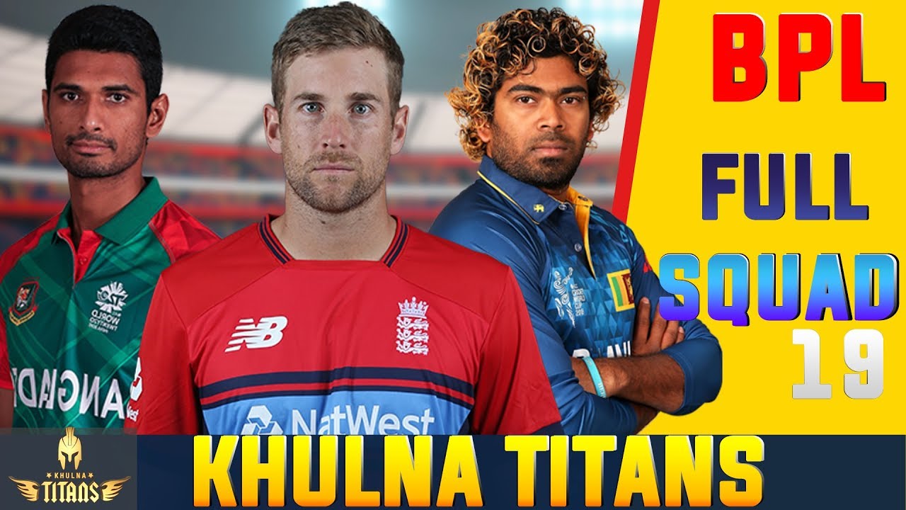 BPL 2019: KHULNA TITANS BPL Final Squad 2019 | BPL 2019 KHULNA TITANS Players List
