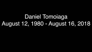 R.I.P. Daniel Tomoiaga August 12, 1980 - August 16, 2018