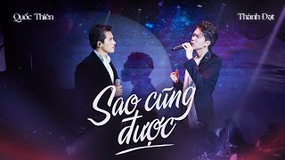 Sao Cũng Được - Quốc Thiên x Thành Đạt | Sáng tác : Đông Thiên Đức | Live performance