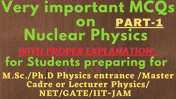 Nuclear Physics MCQs-1|| M.Sc/Ph.D Physics Entrance |Master cadre/Lecturer Physics|GATE/NET/JAM