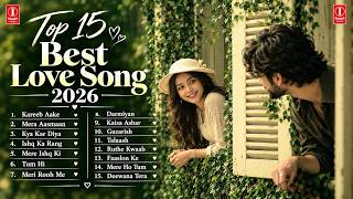 Top 15 Best Love Song 2026 ❤️ | Best Bollywood Hindi Romantic Song 2026 | Trending Love Songs 2026