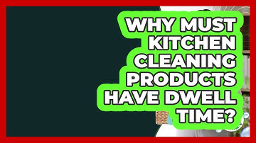 Why Must Kitchen Cleaning Products Have Dwell Time? - Homekeeping Handbook