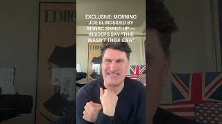 EXCLUSIVE: MORNING JOE BLINDSIDED BY MSNBC SHAKE-UP — INSIDERS SAY “THIS WASN’T THEIR IDEA”