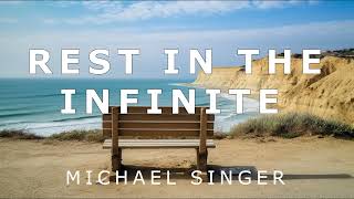 Michael Singer - Rest in the Infinite