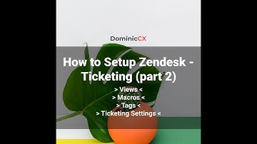 How to Setup Zendesk - Ticketing (Views, Macros, Tags)