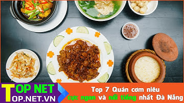 Top 7 Quán cơm niêu cực ngon và nổi tiếng nhất Đà Nẵng