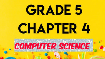 GRADE 5 | CHAPTER 4 | COMPUTER SCIENCE | CBSE NCERT