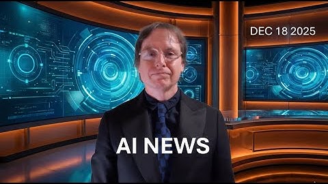 AI News Update 18 December 2025