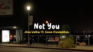 Not You - Alan Walker ft. Emma Steinbakken [Speed Up] Lyrics