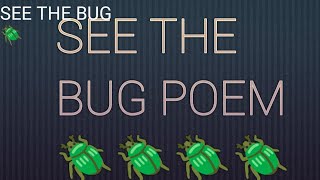 See The Bug πͺ² poem