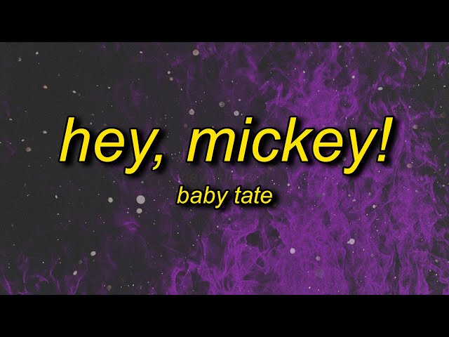 Baby Tate - Hey, Mickey! (Lyrics) | oh mickey you're so fine class=