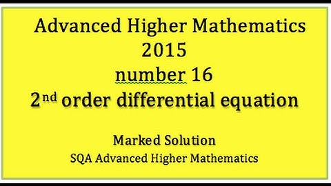 2015 SQA Advanced Higher Mathematics No.16 Second order differential equation