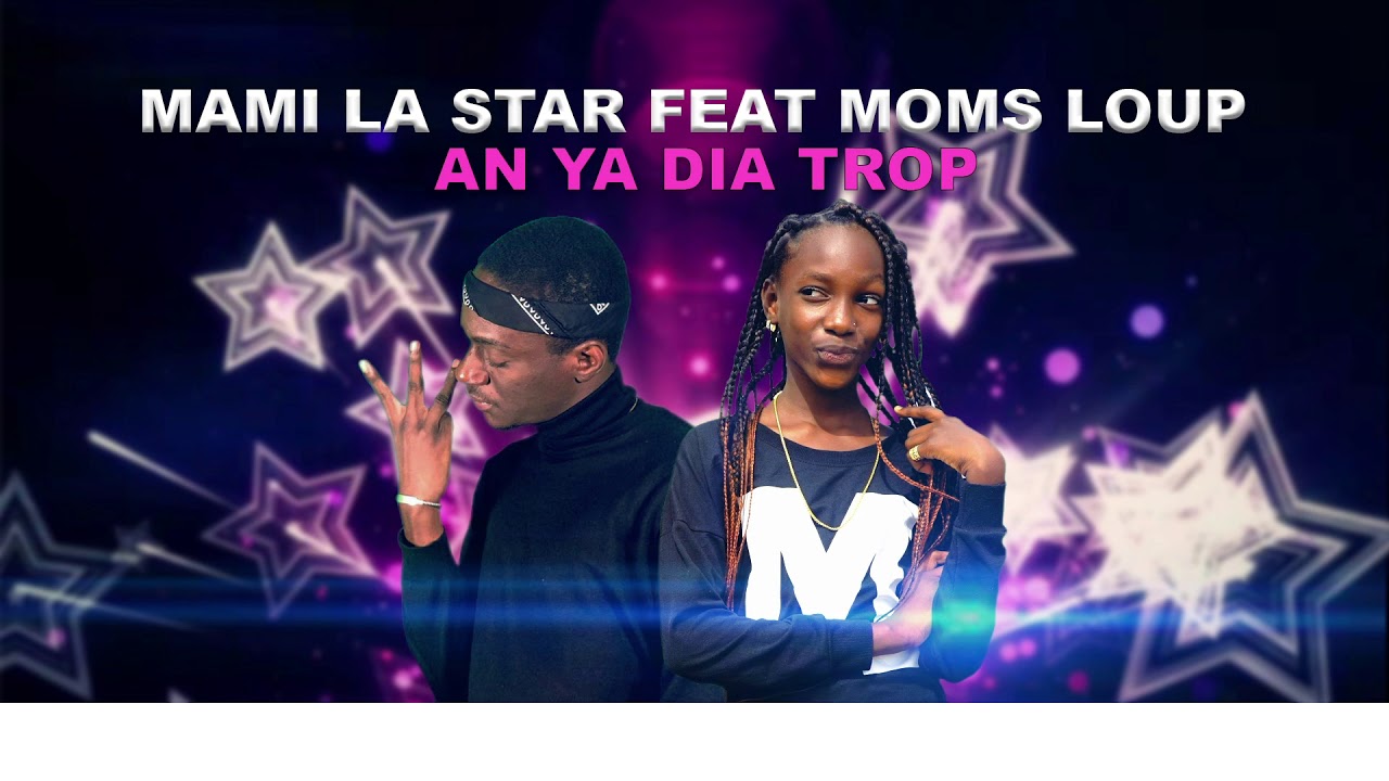 MAMI LA STAR FT. MOMS LOUP - "AN YA DIA TROP" OFFICIAL AUDIO