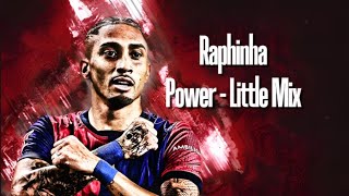 Raphinha Goals and Skills - Power | Little Mix (ft. Stormzy) |
