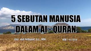 5 Sebutan Manusia Dalam Al - Quran | Ust. Adi hidayat