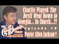 The Charlie Daniels Podcast 19 - Pastor Allen Jackson - Charlie played TDWDTG...? ...In Church!?