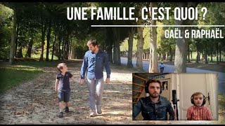 Une famille c'est quoi ? Gaël ft. Raphaël