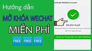 CÁCH: Mở Khóa Wechat Miễn Phí. Những ĐIỀU KIỆN Cần Có Để Bạn Tự Mở Khóa Wechat Thành Công 100%