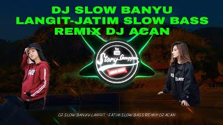 DJ SLOW BANYU LANGIT-JATIM SLOW BASS BY: DJ ACAN RIMEX