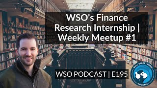 E195: WSO's Finance Research Internship | Weekly Meetup #1