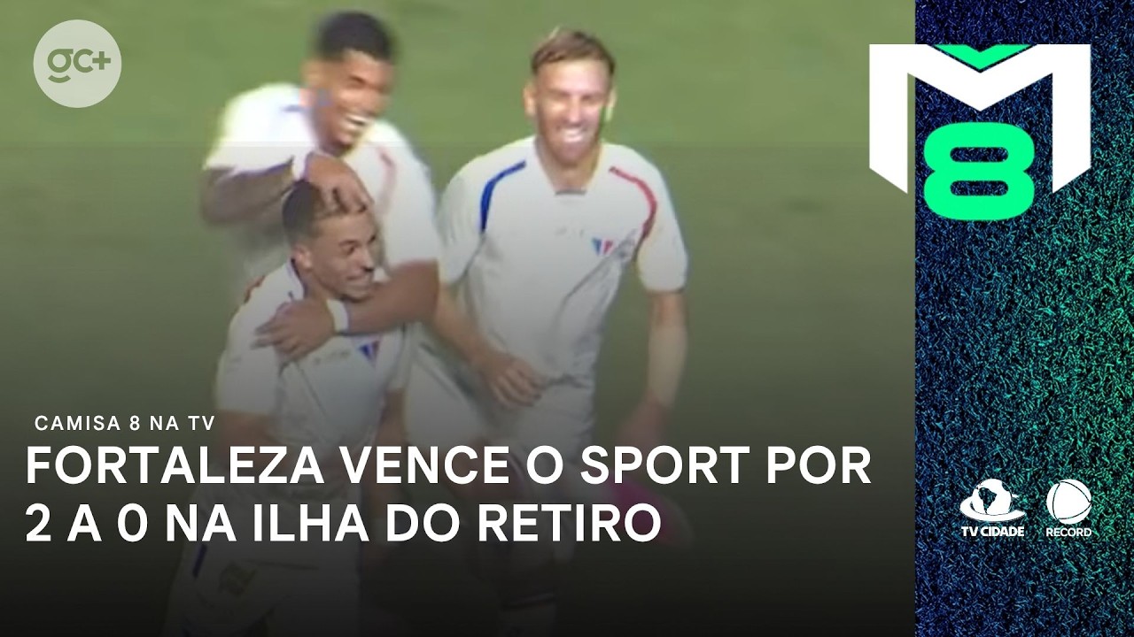 Fortaleza vence o "filho" Sport-PE por dois a zero em plena ilha do retiro | Camisa 8 na TV
