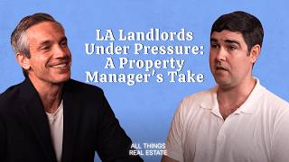 LA Landlords Under Pressure: A Property Manager’s Take