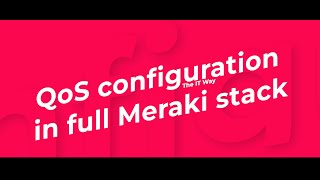 Full Cisco Meraki stack | QoS configuration across all devices