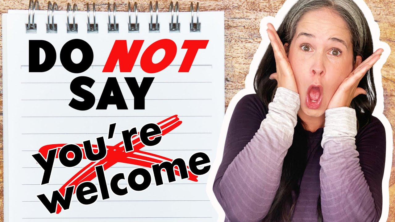 Please Don’T Say “You’Re Welcome”! – Better Responses To Thank You | Learn English