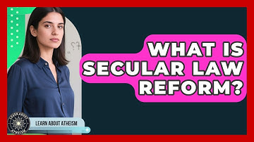 What Is Secular Law Reform? - Learn About Atheism