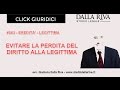 Evitare la perdita del diritto alla legittima: #003 click giuridico