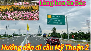 Hướng dẫn đi cầu Mỹ Thuận 2 - Làng Hoa Sa Đéc | TÀI XẾ BỤI