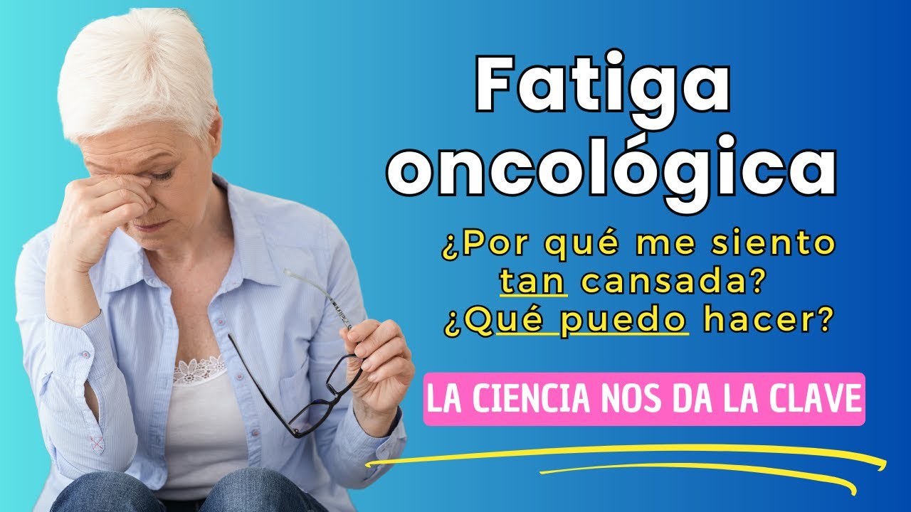 Fatiga Oncológica: Qué Es, Cómo Superarla y Mejorar tu Calidad de Vida 💪✨