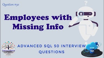 Employees With Missing Information | Advanced SQL Interview Questions | Data Engineer Interview