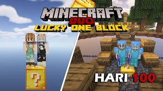 100 Hari Minecraft Tapi LUCKY ONE BLOCK - Duo Minecraft 100 hari