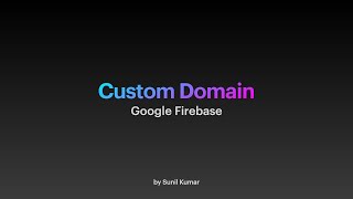 Connect a Custom Domain Google Firebase Hosting