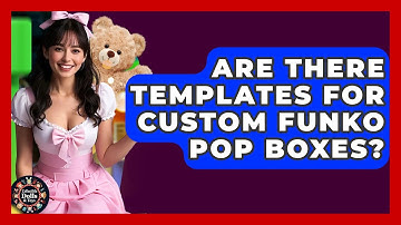 Are There Templates For Custom Funko Pop Boxes? - Collectible Dolls and Toys