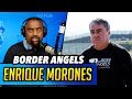 Border Angels' Enrique Morones HANGS UP on Jesse!
