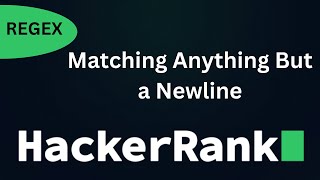 Regex for Matching Anything But a New Line | Regex Introduction | HackerRank Regex Challenge