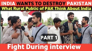 INDIA WANTS TO DESTROY PAKISTAN | What Rural Public Of PAK Think About India | Pakistani Reaction