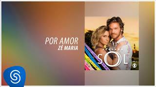 Zé Maria - Por Amor (Novela Segundo Sol) [Áudio Oficial] chords