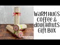 Warm Hugs Coffee & Doughnuts Gift Box Tutorial